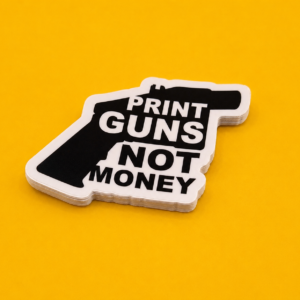 Print Guns Not Money Sticker
